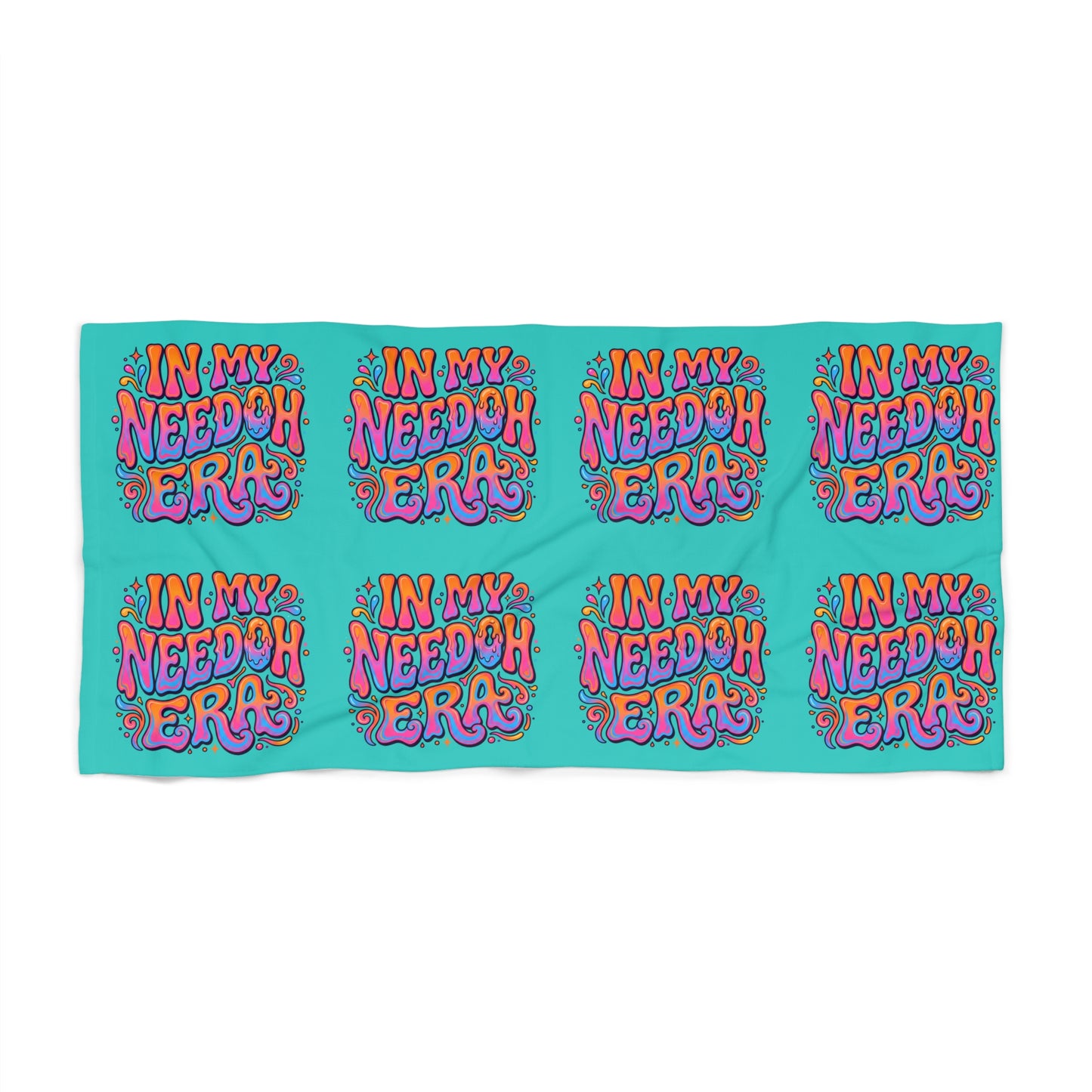 In My Needy Oh Era Beach Towel