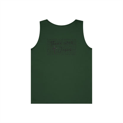 Faith Cross Tank Top with “There Was Jesus” Back Text