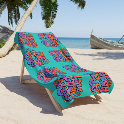 In My Needy Oh Era Beach Towel