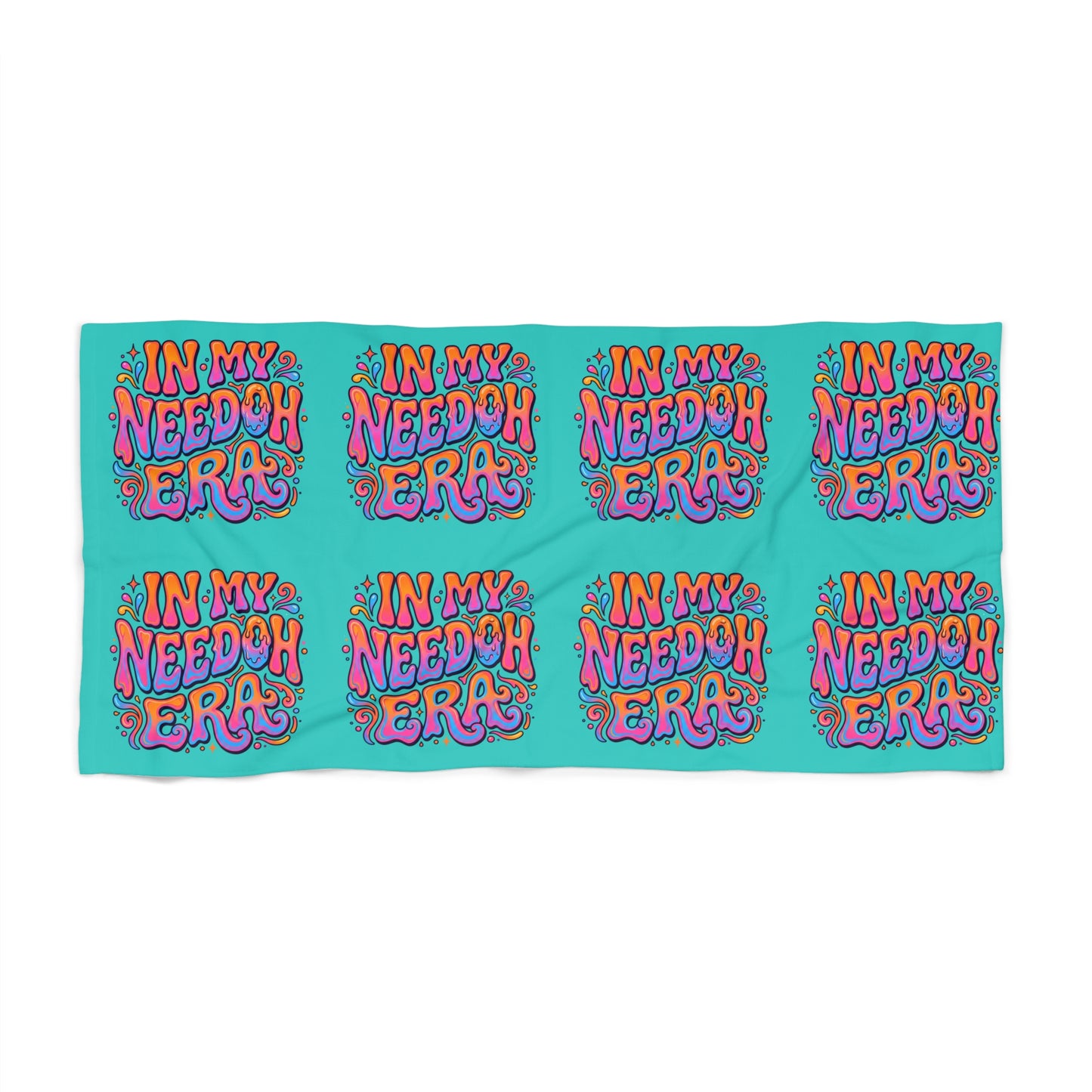 In My Needy Oh Era Beach Towel