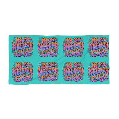 In My Needy Oh Era Beach Towel